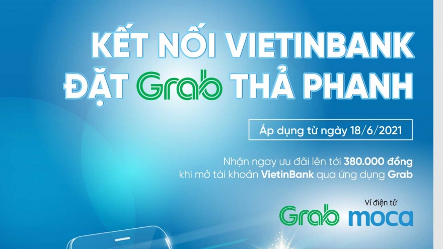 Mở tài khoản VietinBank từ ứng dụng Grab hưởng nhiều ưu đãi