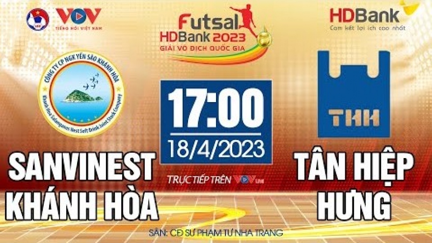 Xem trực tiếp Khánh Hòa vs Tân Hiệp Hưng - Giải Futsal HDBank VĐQG 2023