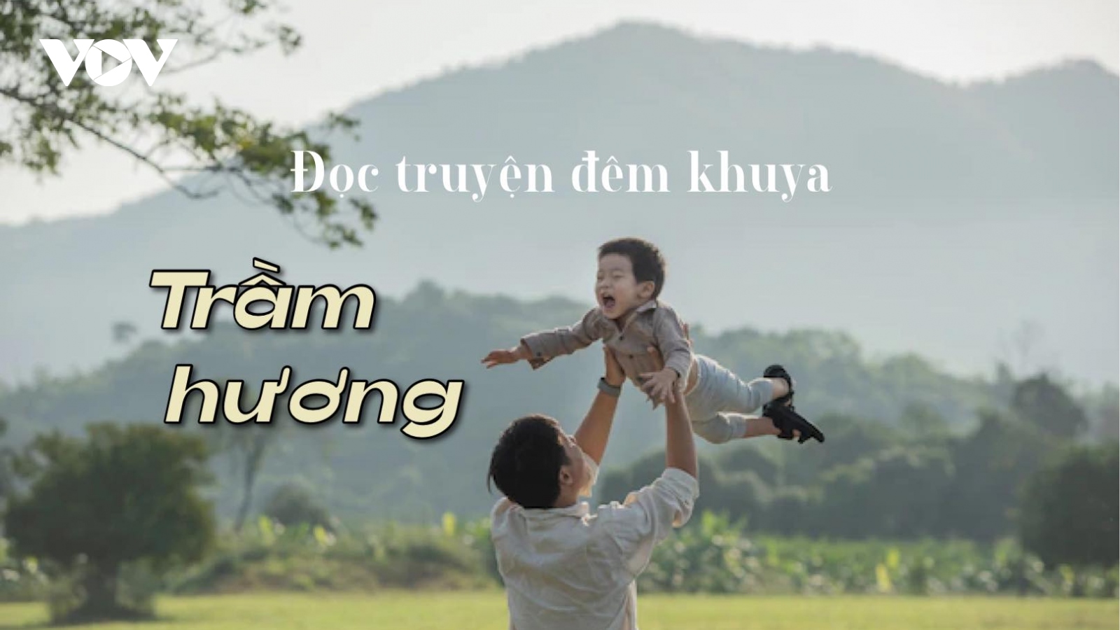 Truyện ngắn "Trầm hương" - Câu chuyện xúc động về tình phụ tử