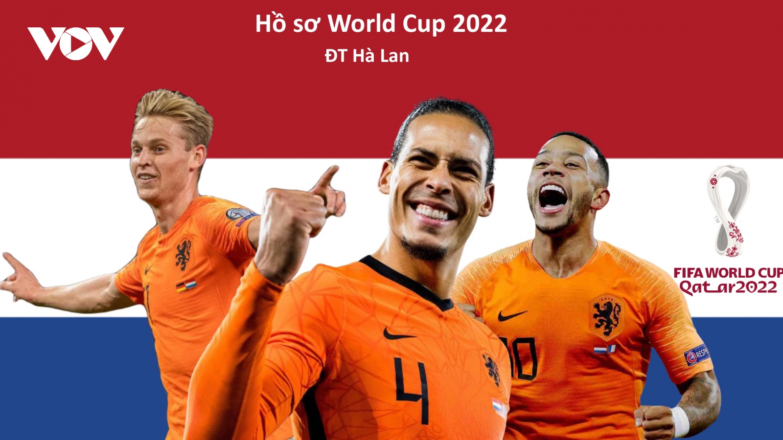 Hồ sơ các ĐT dự VCK World Cup 2022: Đội tuyển Hà Lan