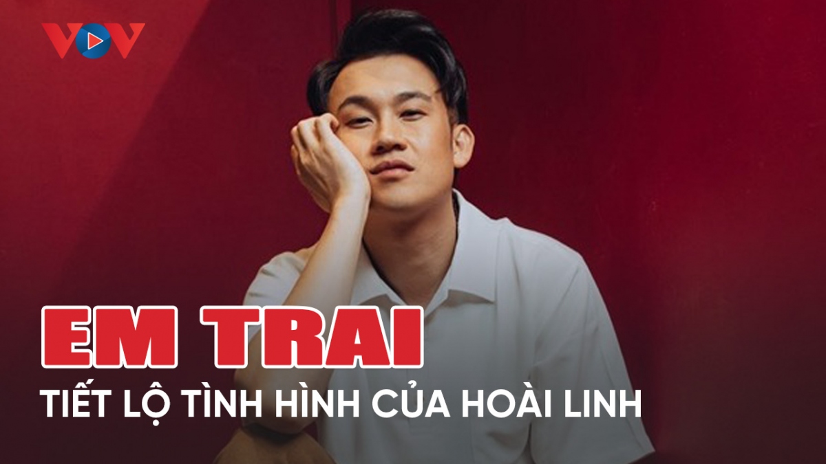 Chuyện showbiz 15/5: Dương Triệu Vũ tiết lộ tình hình của Hoài Linh